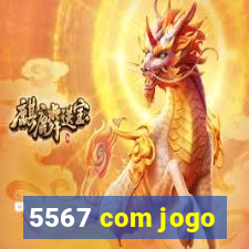 5567 com jogo